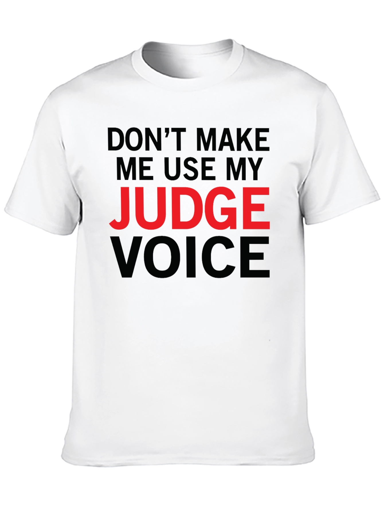 Judge Voice T-Shirt - Funny Novelty Tee