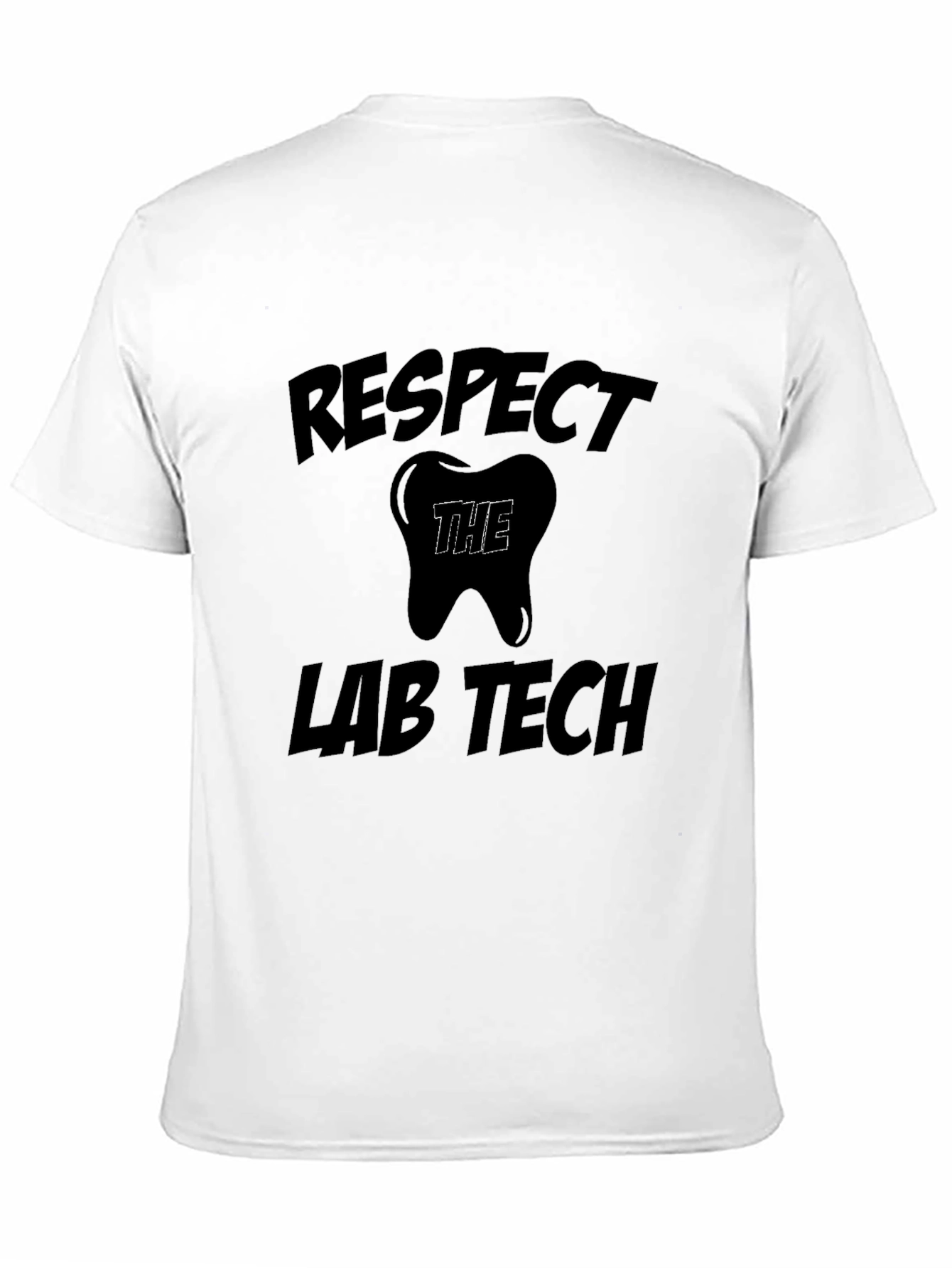Respect the Lab Tech T-Shirt - Dental Technician Apparel