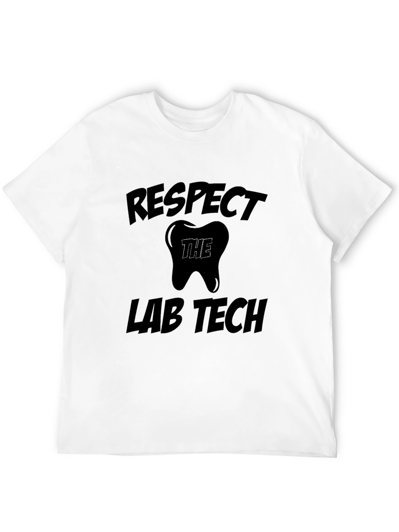 Respect the Lab Tech T-Shirt - Dental Technician Apparel