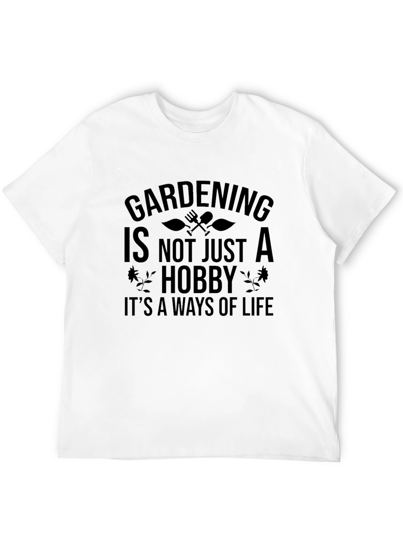 Gardening Is Not Just a Hobby T-Shirt