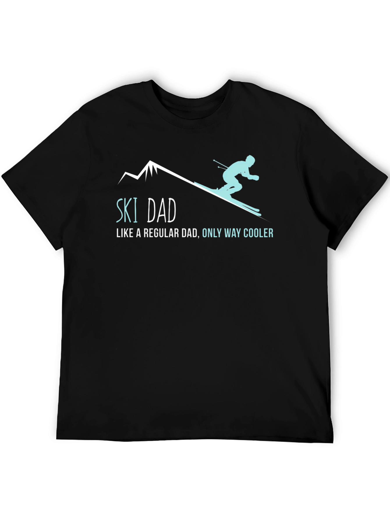 Ski Dad T-Shirt - Regular Dad Only Way Cooler!