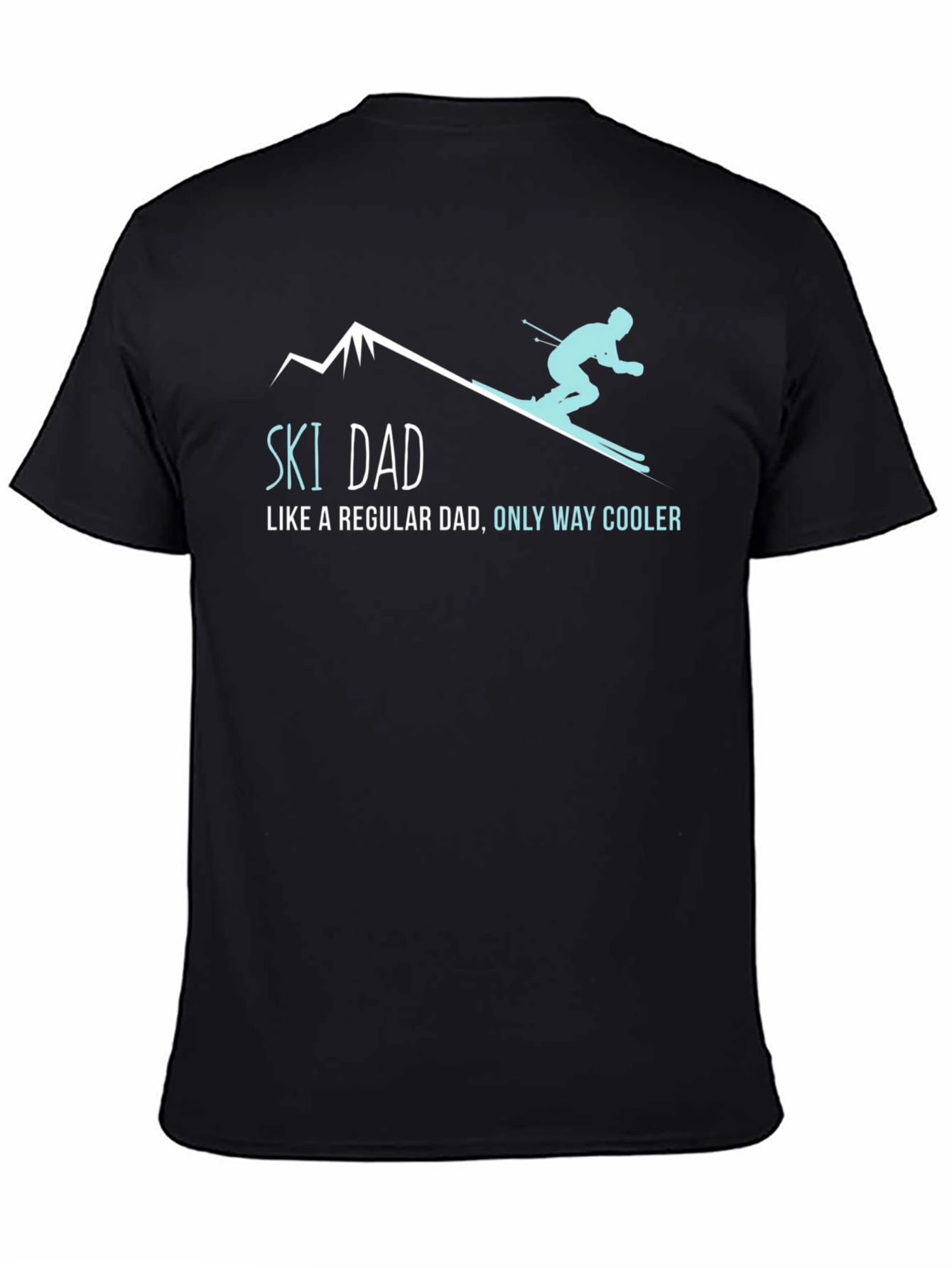 Ski Dad T-Shirt - Regular Dad Only Way Cooler!