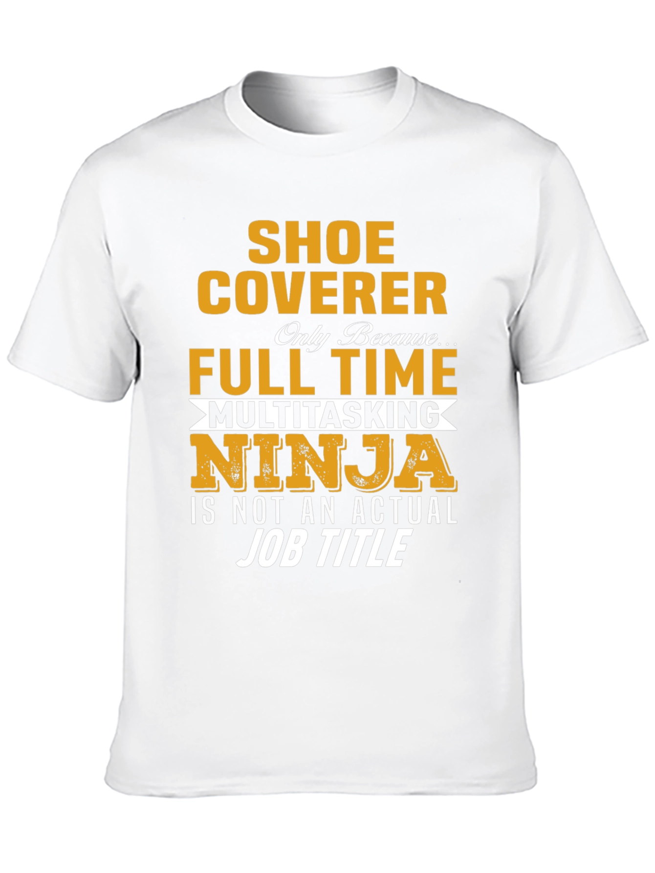 Shoe Coverer Full-Time Multitasking Ninja T-Shirt