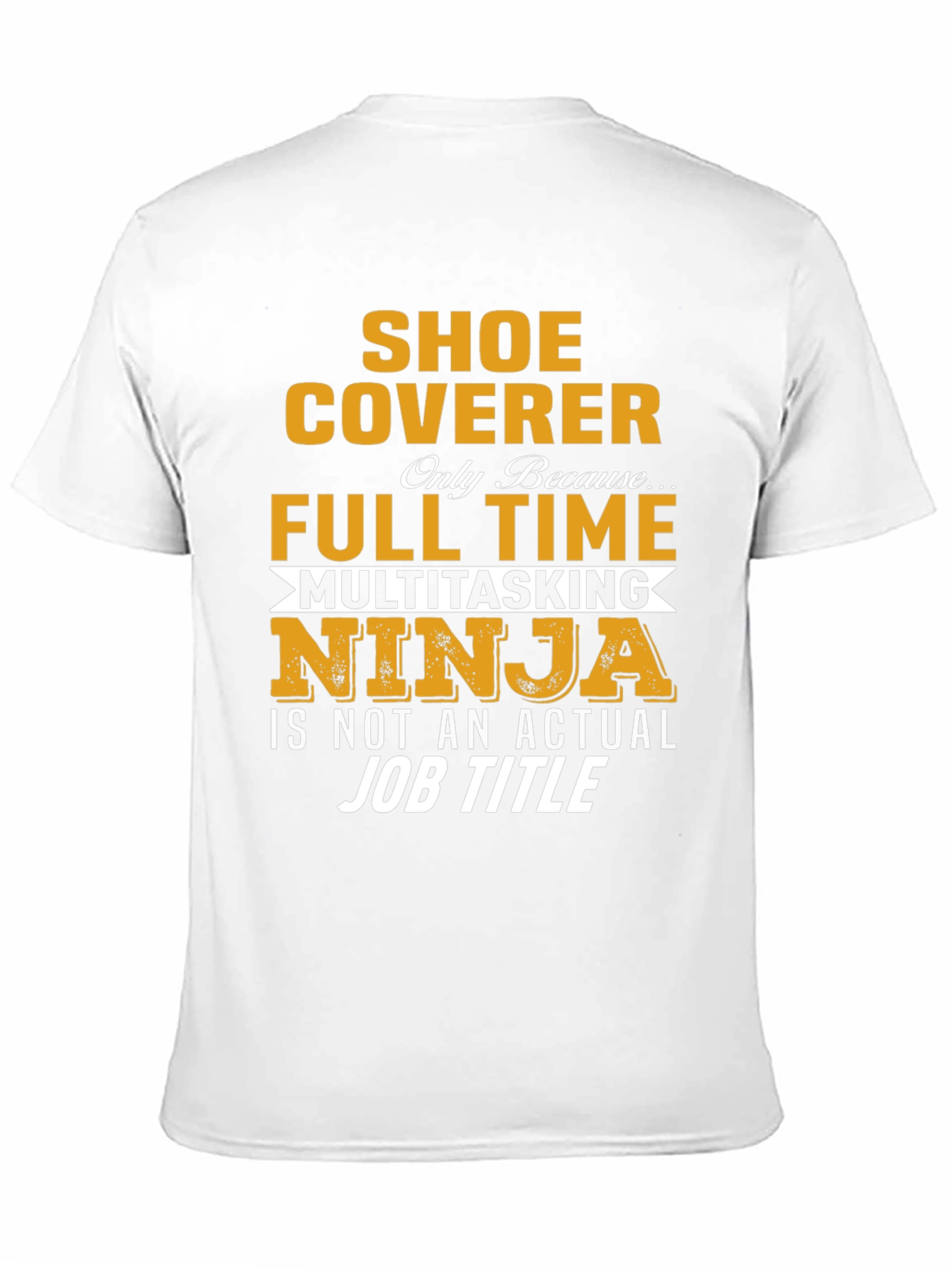 Shoe Coverer Full-Time Multitasking Ninja T-Shirt