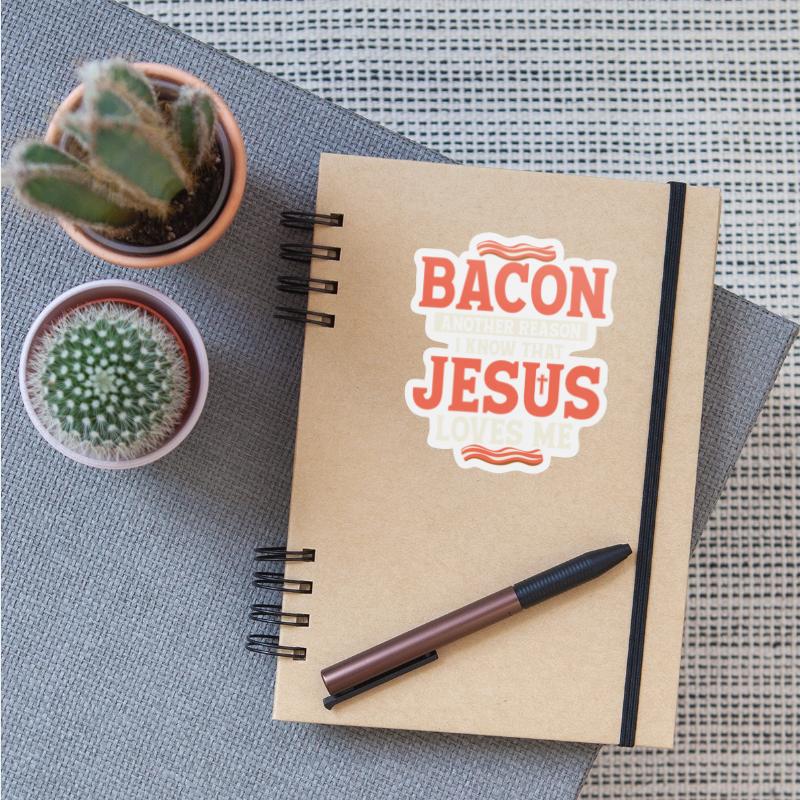 Bacon Another Reason I Know That Jesus Loves Me