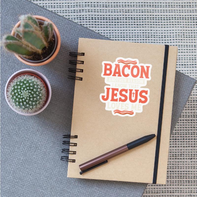 Bacon Another Reason I Know That Jesus Loves Me