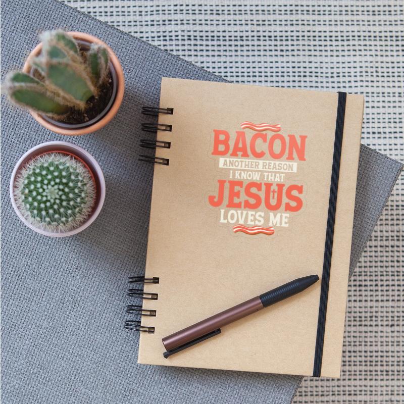 Bacon Another Reason I Know That Jesus Loves Me