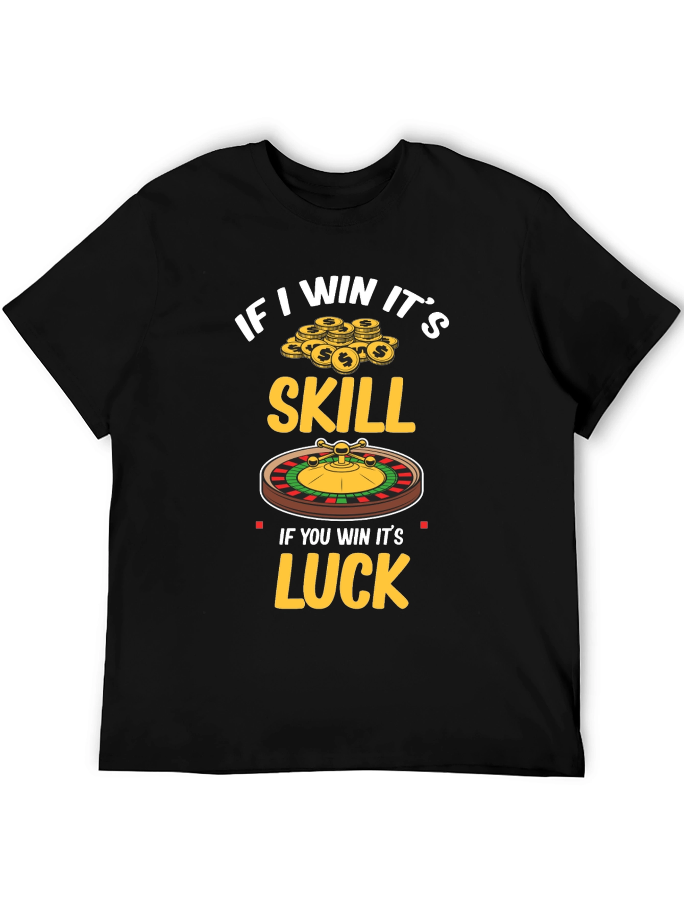If I Win Its Skill T-Shirt