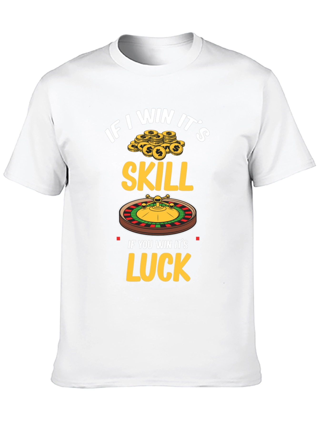 If I Win Its Skill T-Shirt