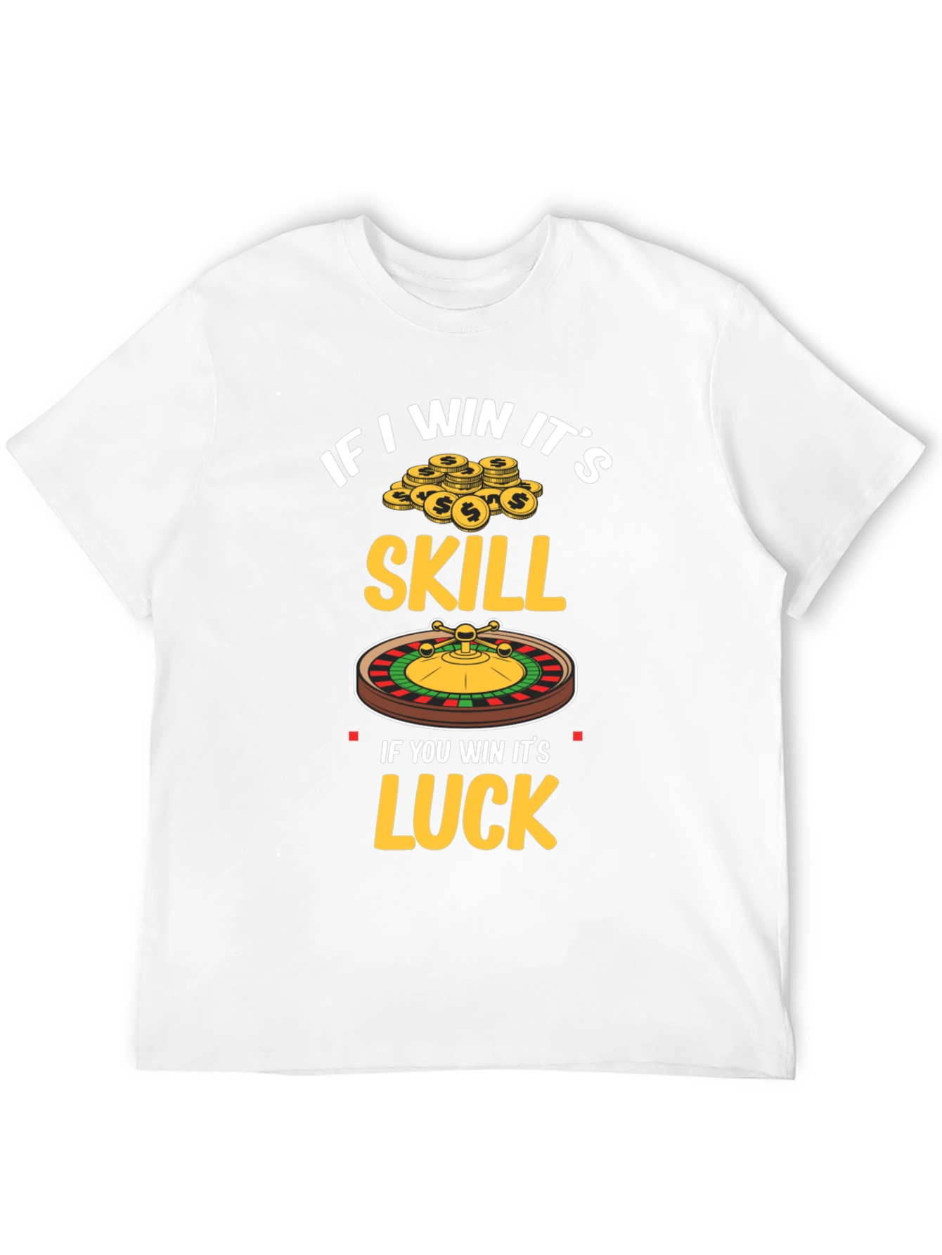 If I Win Its Skill T-Shirt
