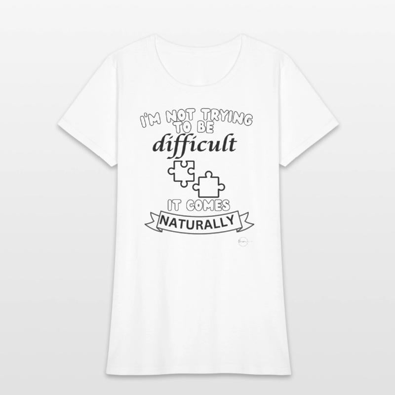 being difficult shirt