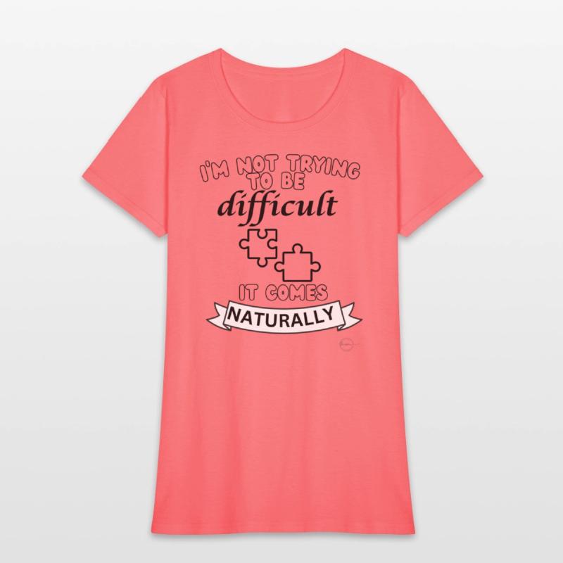 being difficult shirt