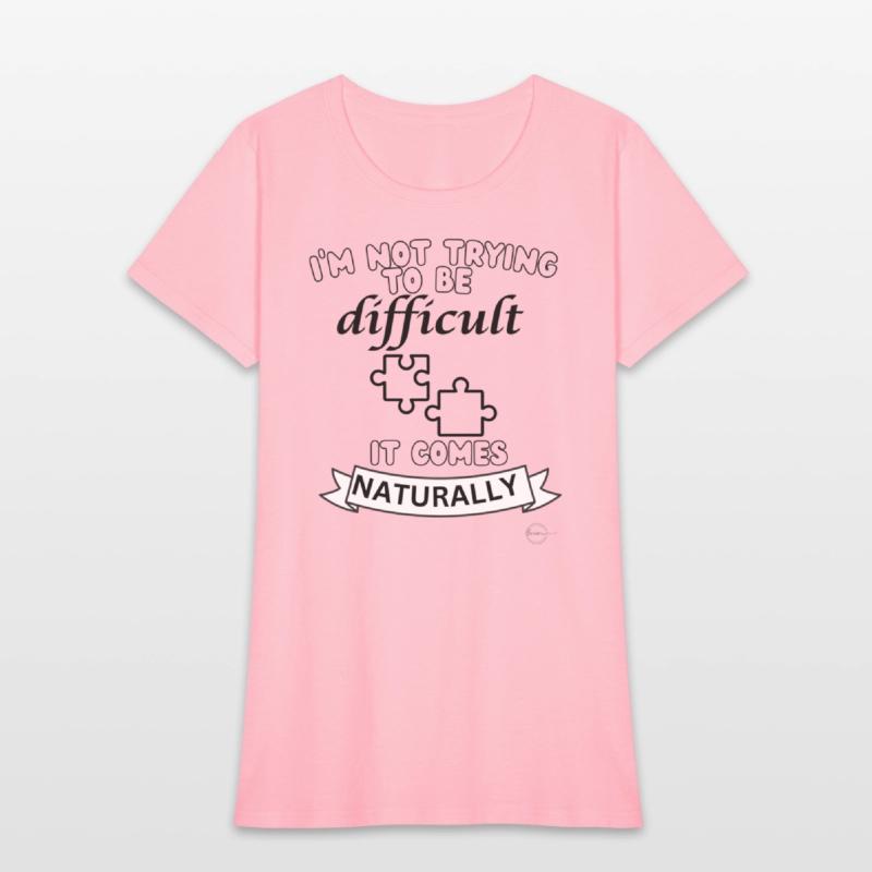 being difficult shirt