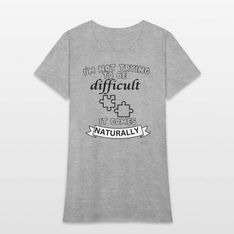 being difficult shirt