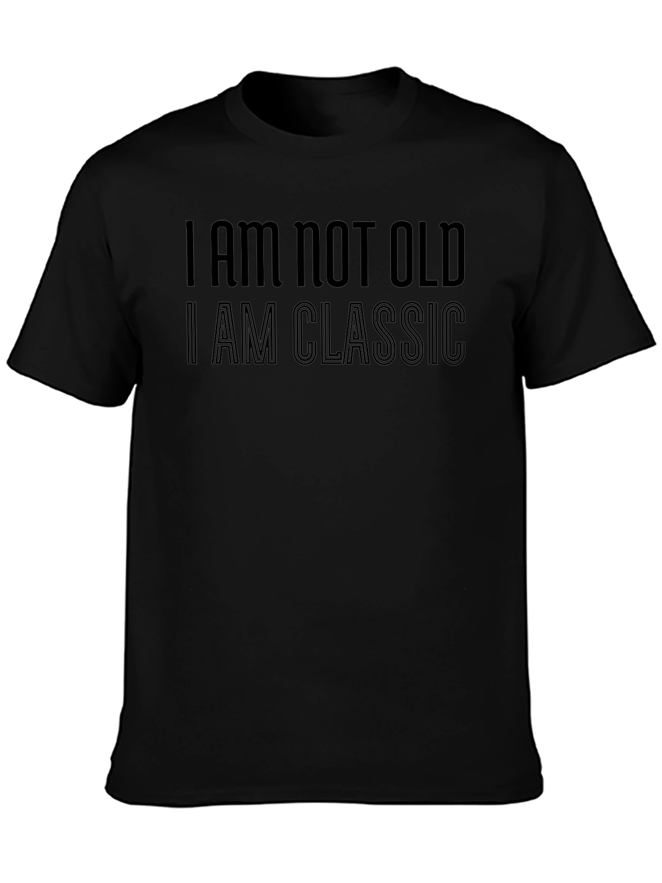 I Am Not Old I Am Classic Graphic Tee