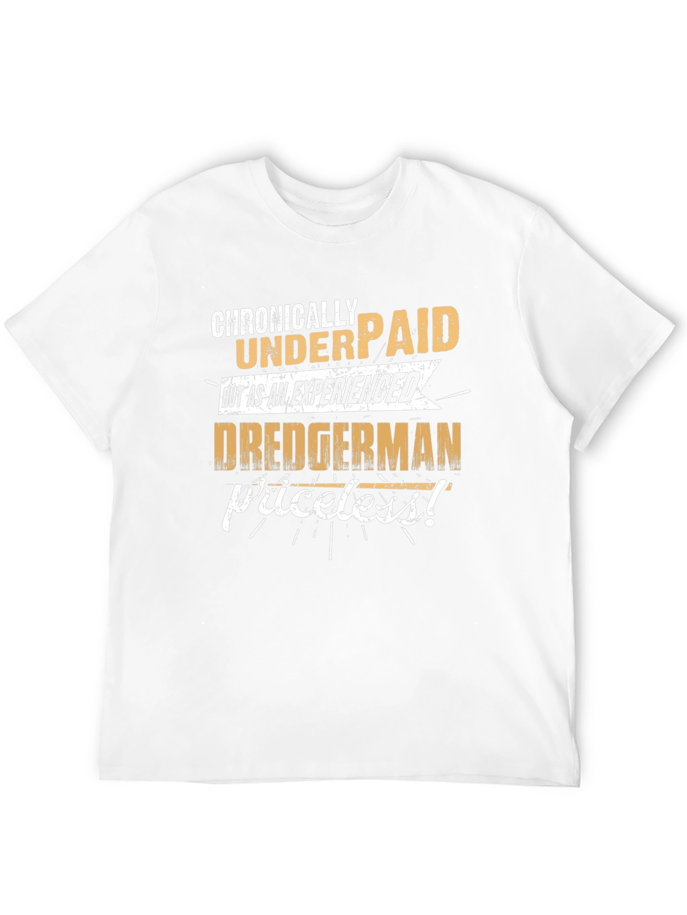 Chronically Underpaid Dredgerman Humor T-Shirt