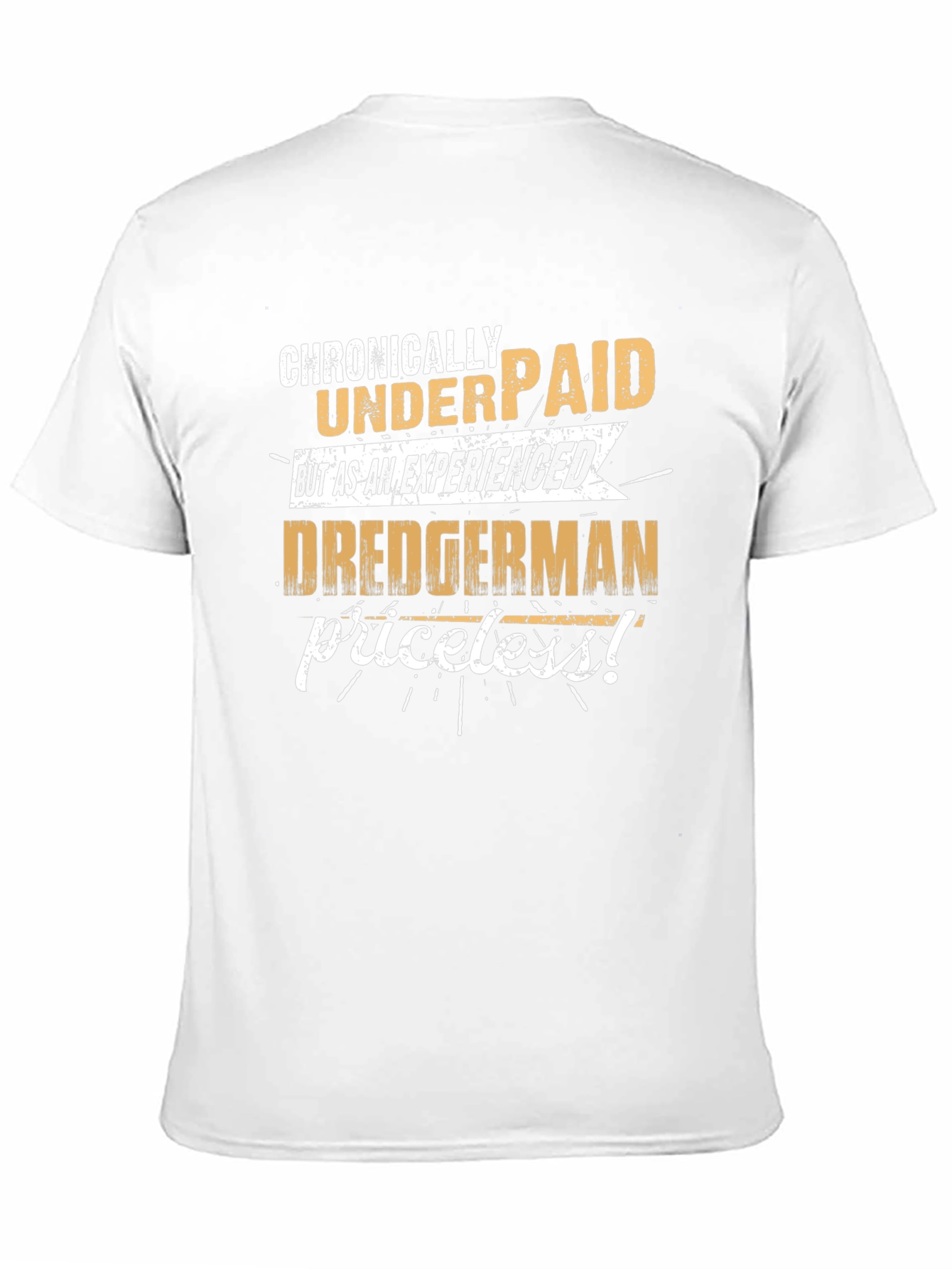Chronically Underpaid Dredgerman Humor T-Shirt