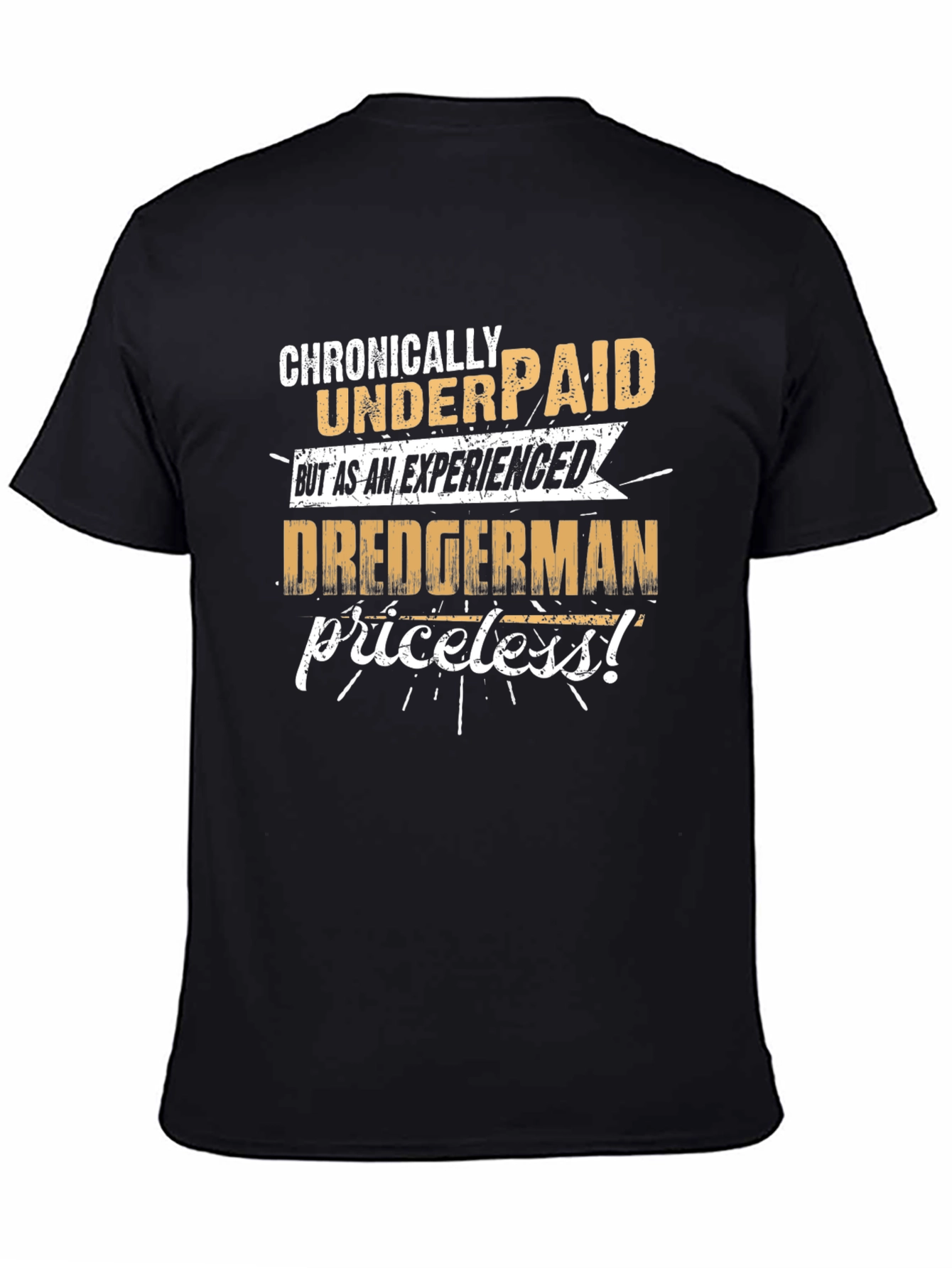 Chronically Underpaid Dredgerman Humor T-Shirt