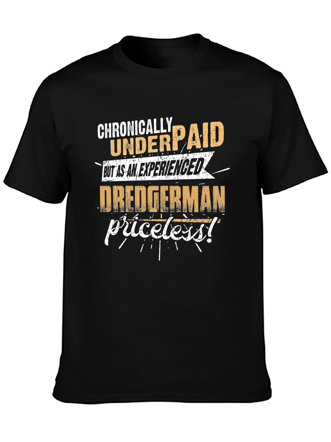 Chronically Underpaid Dredgerman Humor T-Shirt