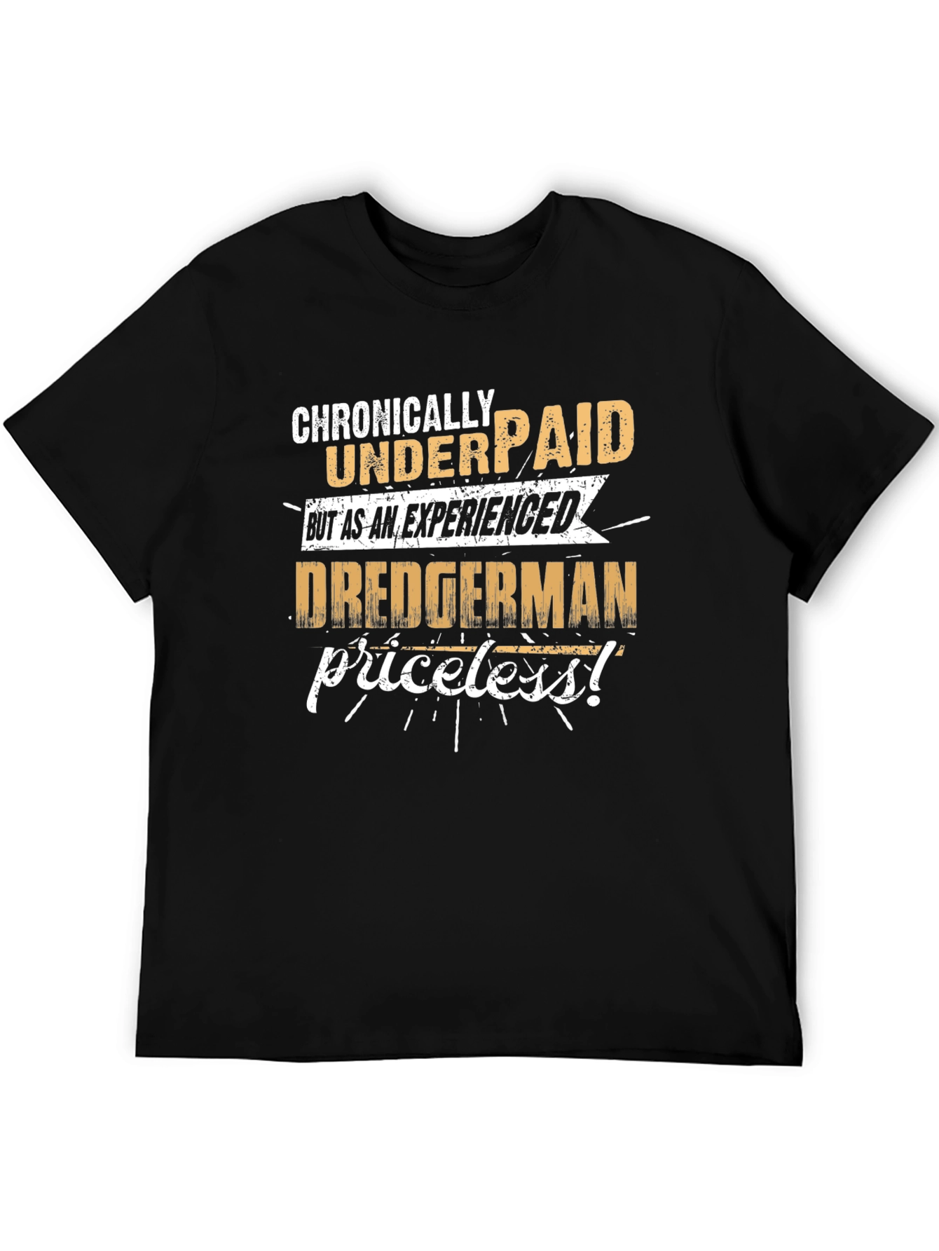 Chronically Underpaid Dredgerman Humor T-Shirt