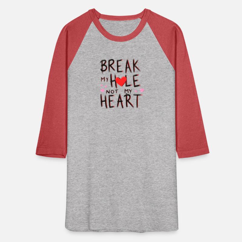 Break My Hole Not My Heart