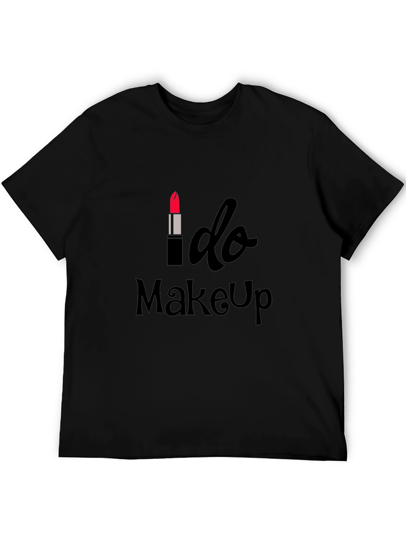 I Do Makeup T-Shirt - Stylish Apparel