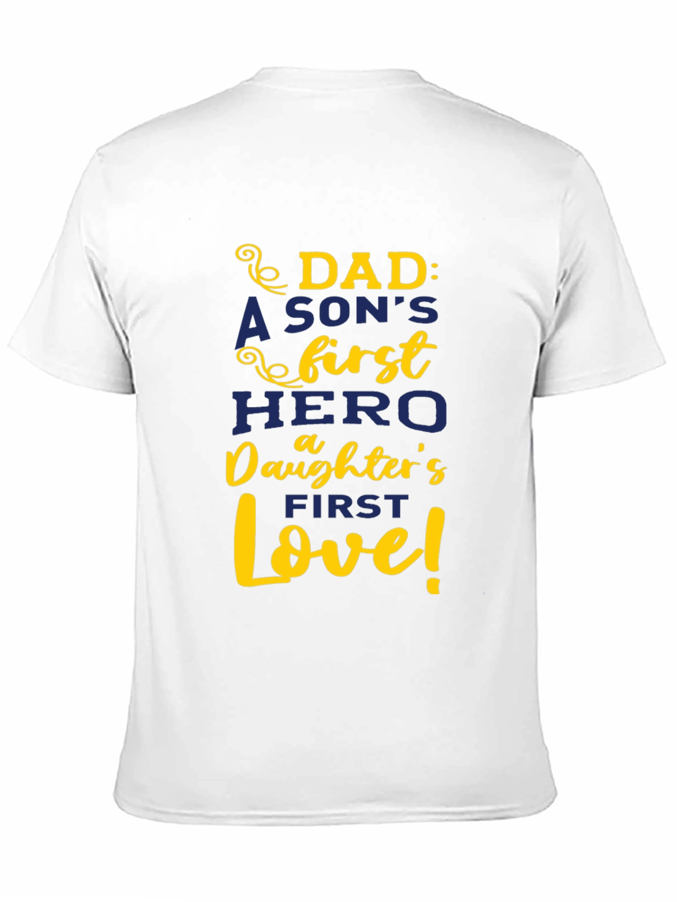 Dad: A Sons First Hero Daughters First Love T-Shirt