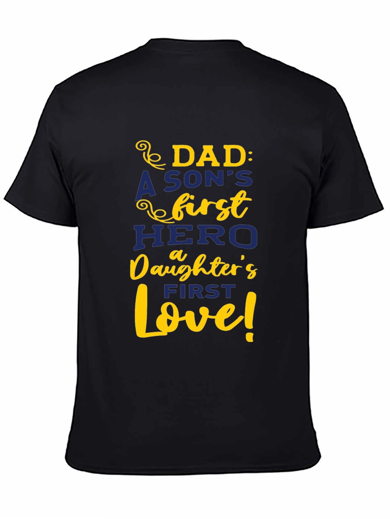 Dad: A Sons First Hero Daughters First Love T-Shirt