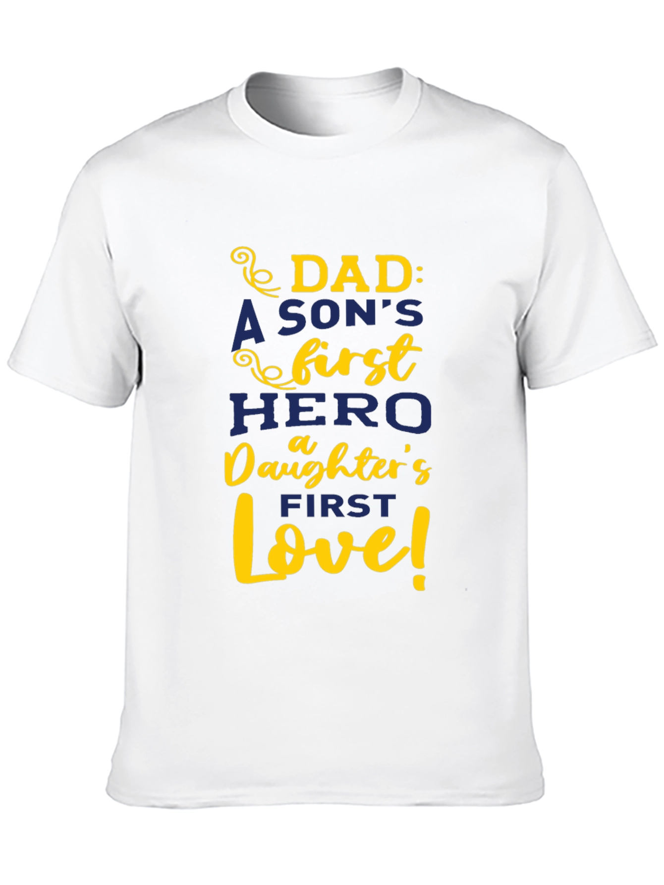 Dad: A Sons First Hero Daughters First Love T-Shirt