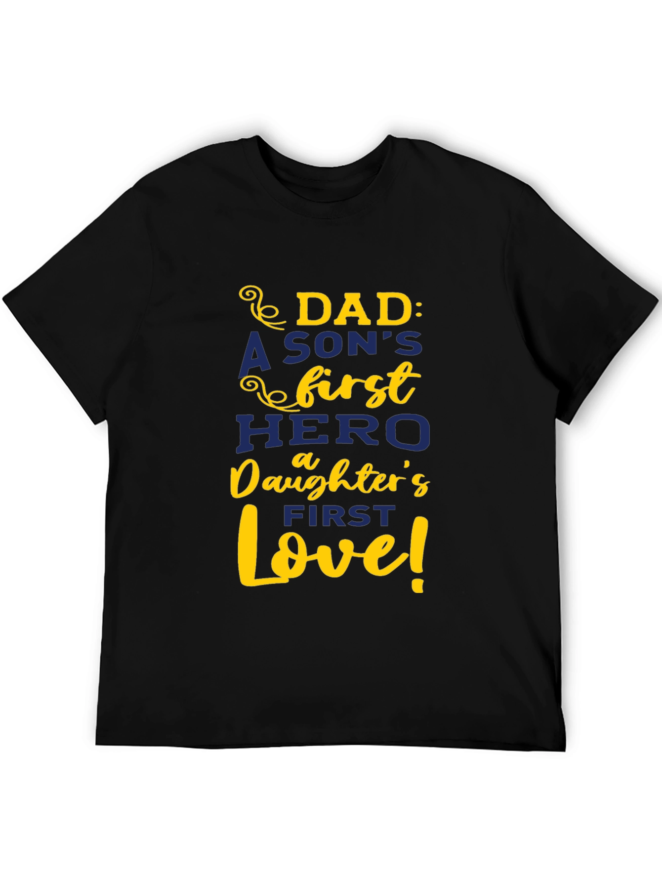 Dad: A Sons First Hero Daughters First Love T-Shirt