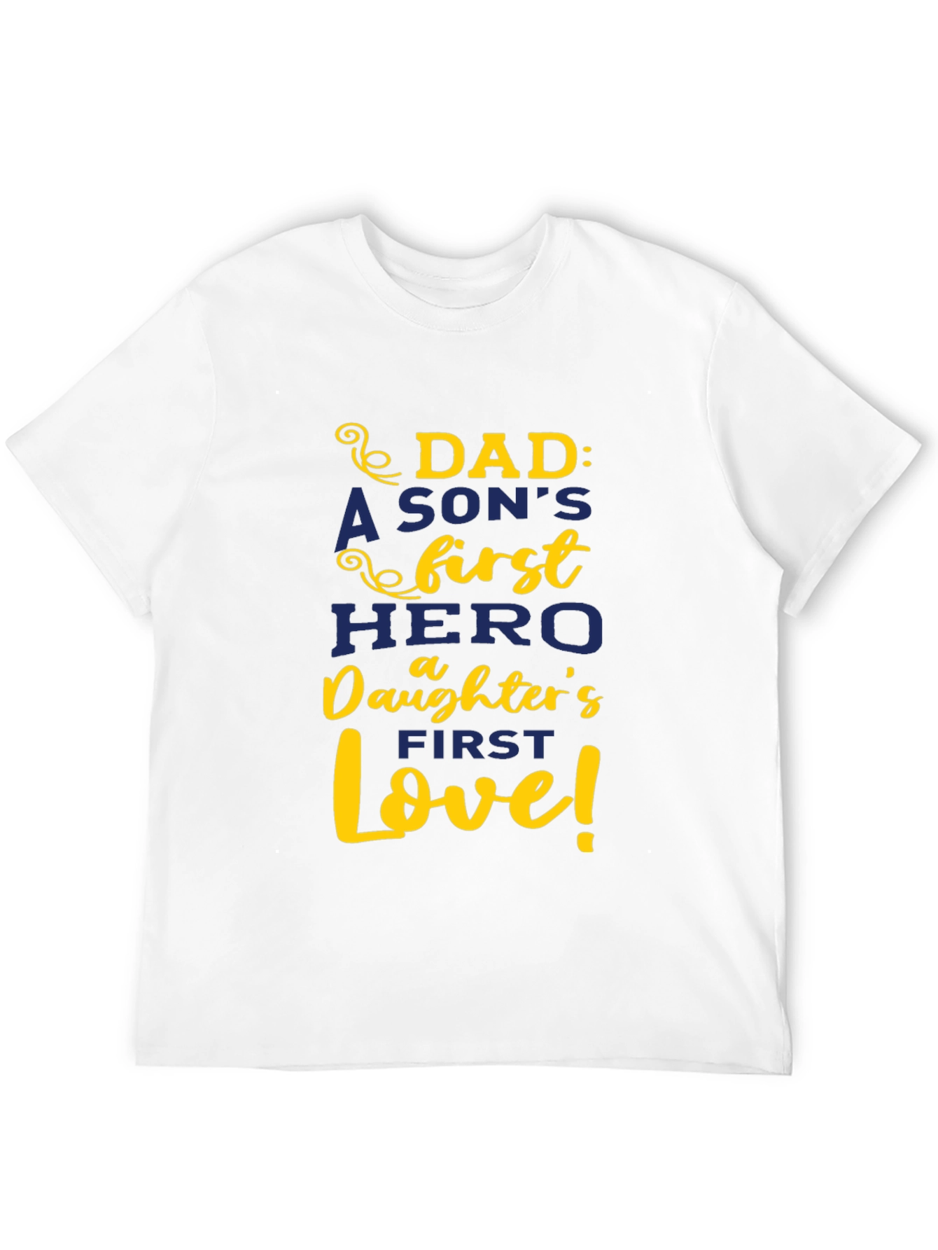 Dad: A Sons First Hero Daughters First Love T-Shirt