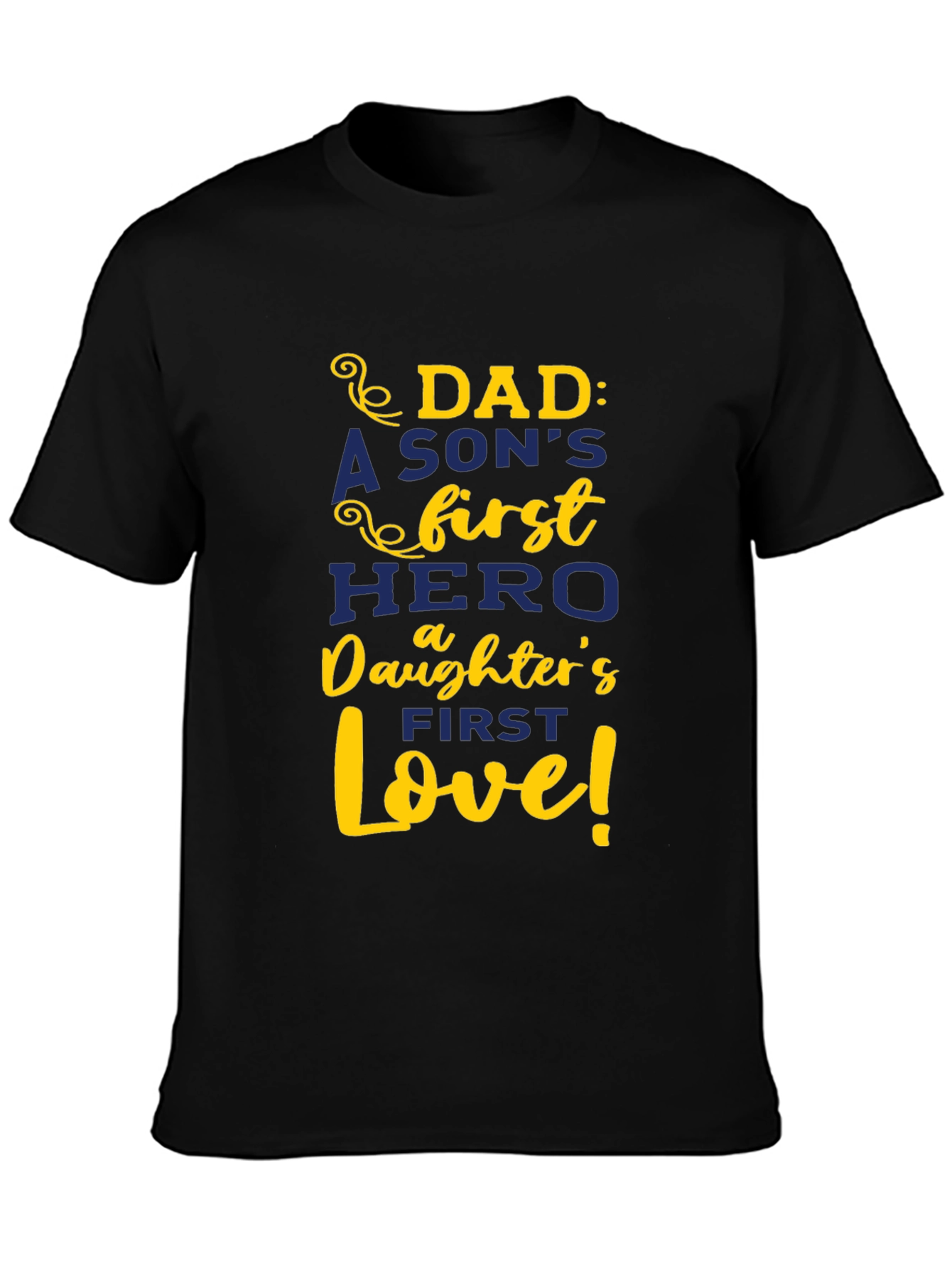 Dad: A Sons First Hero Daughters First Love T-Shirt