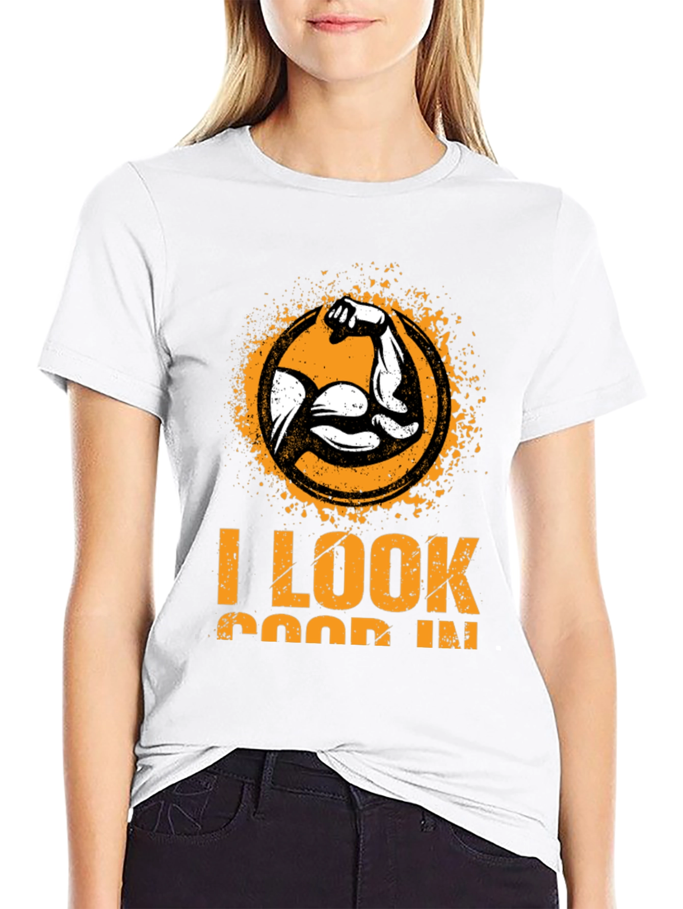 I Look Good In T-Shirt - Muscle Graphic Tee