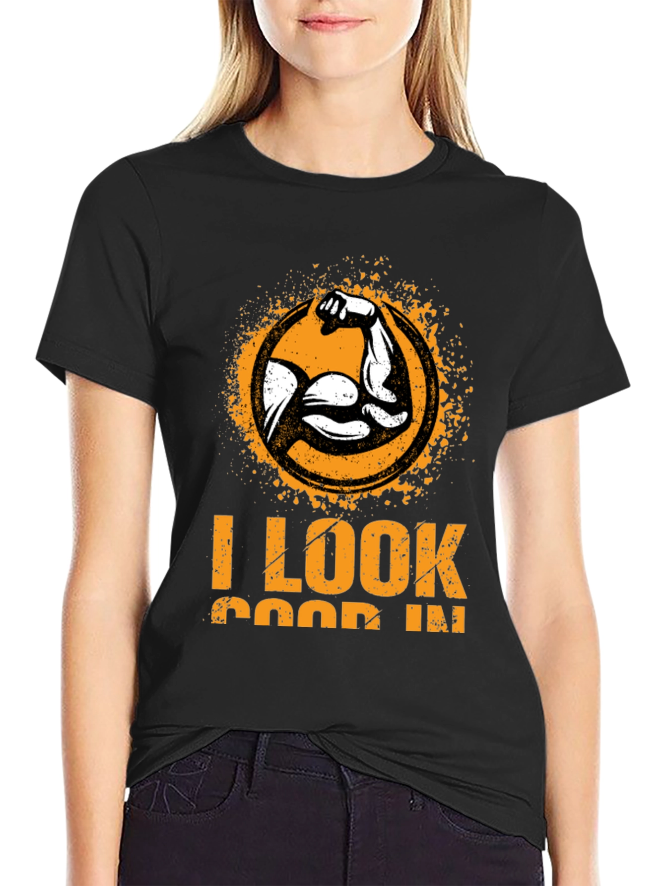 I Look Good In T-Shirt - Muscle Graphic Tee