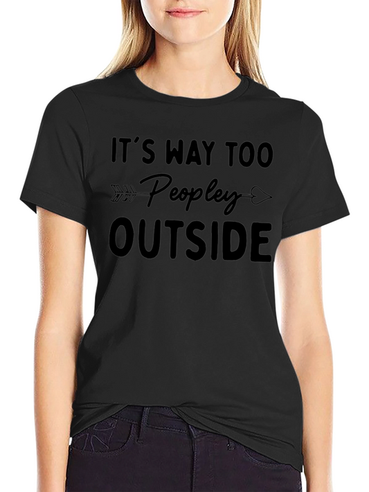 Funny Too Peopley Outside Graphic T-Shirt