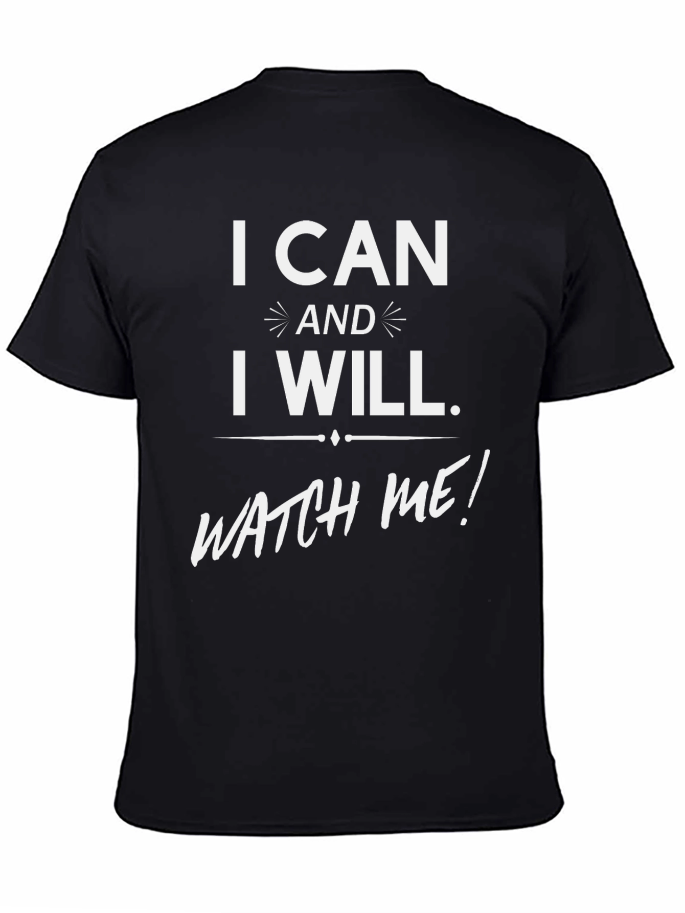 I Can and I Will Graphic T-Shirt