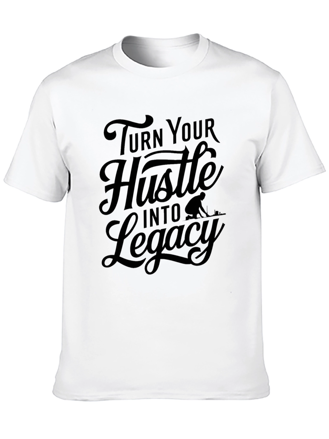 Turn Your Hustle Into Legacy Black T-Shirt