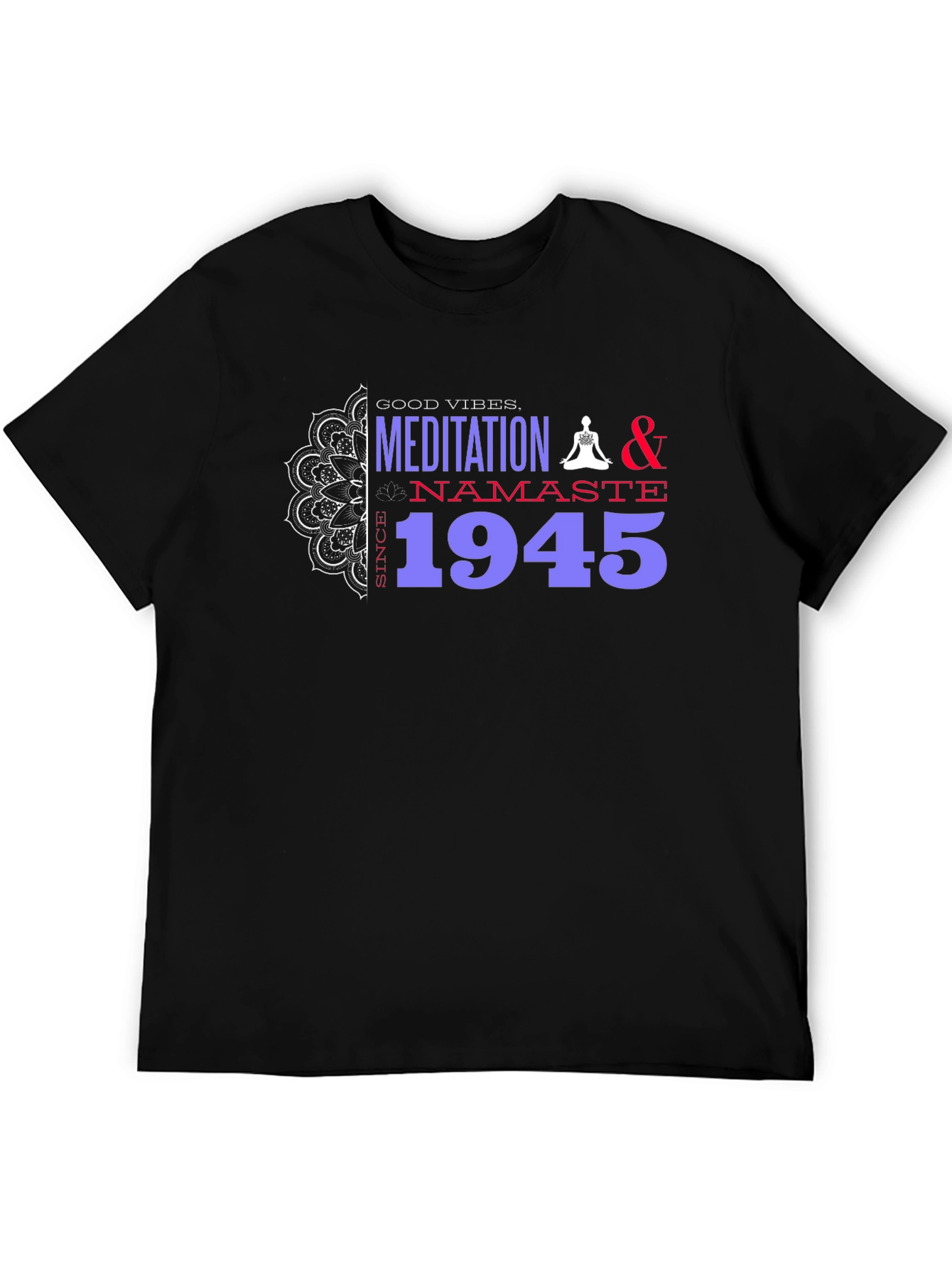 Meditation & Namaste T-Shirt - Good Vibes Since 1945