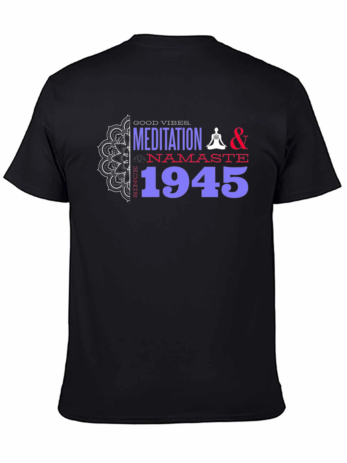 Meditation & Namaste T-Shirt - Good Vibes Since 1945