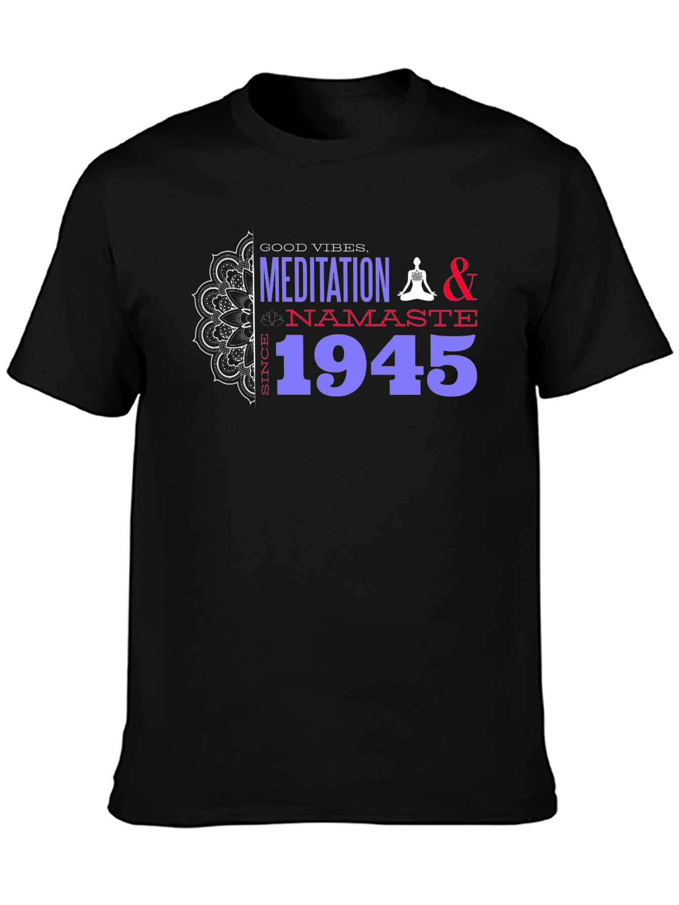 Meditation & Namaste T-Shirt - Good Vibes Since 1945