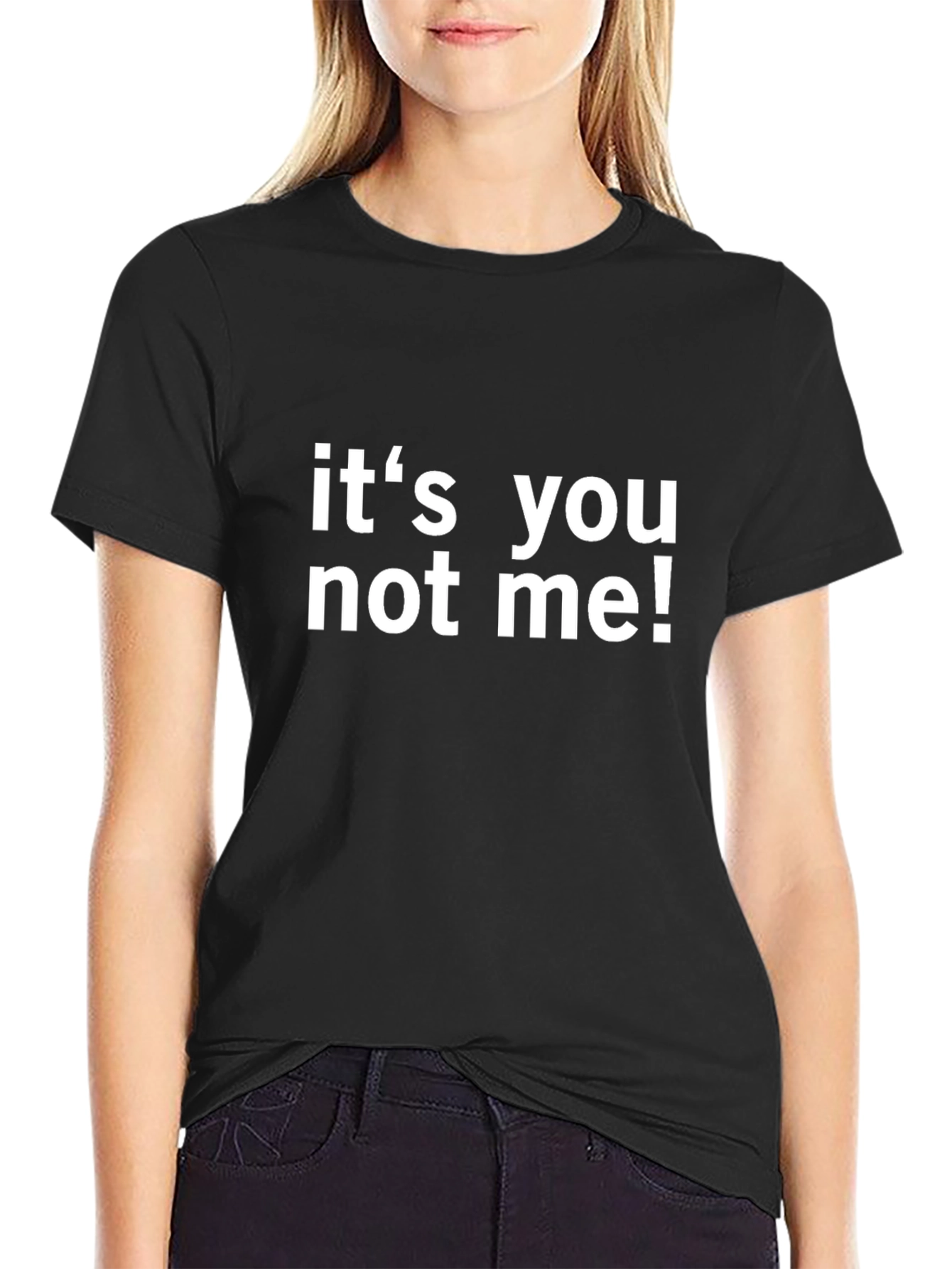 Its You Not Me! Novelty Graphic T-Shirt