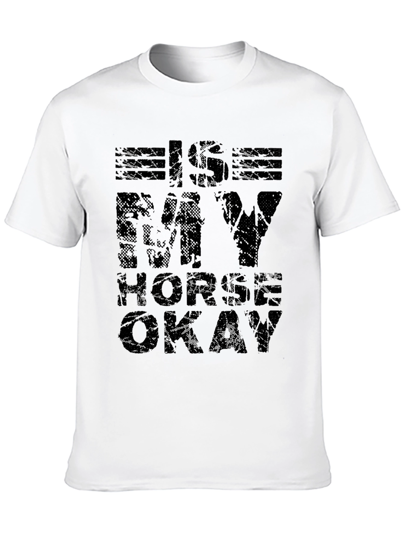 Is My Horse Okay Graphic Tee