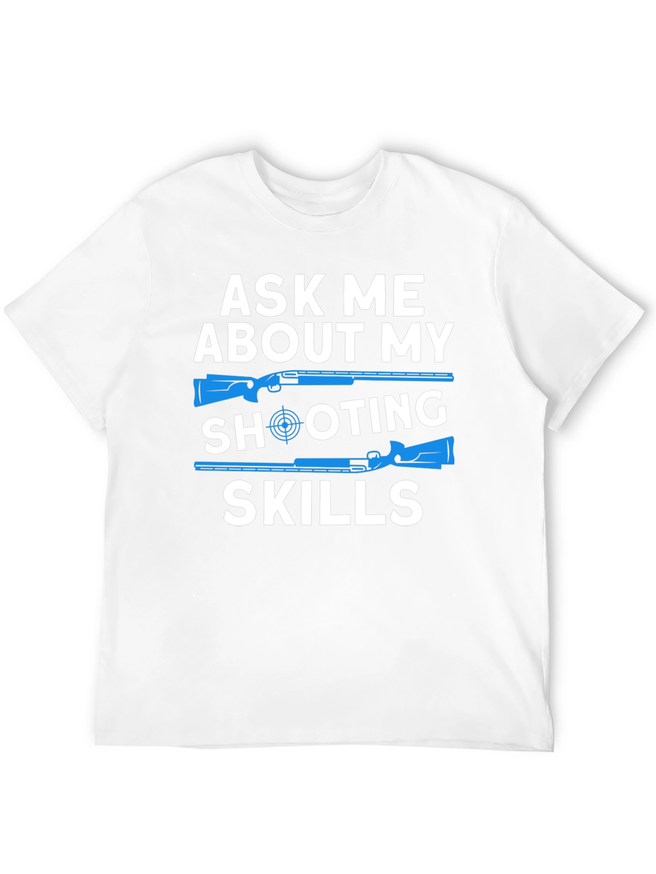 Ask Me About My Shooting Skills T-Shirt