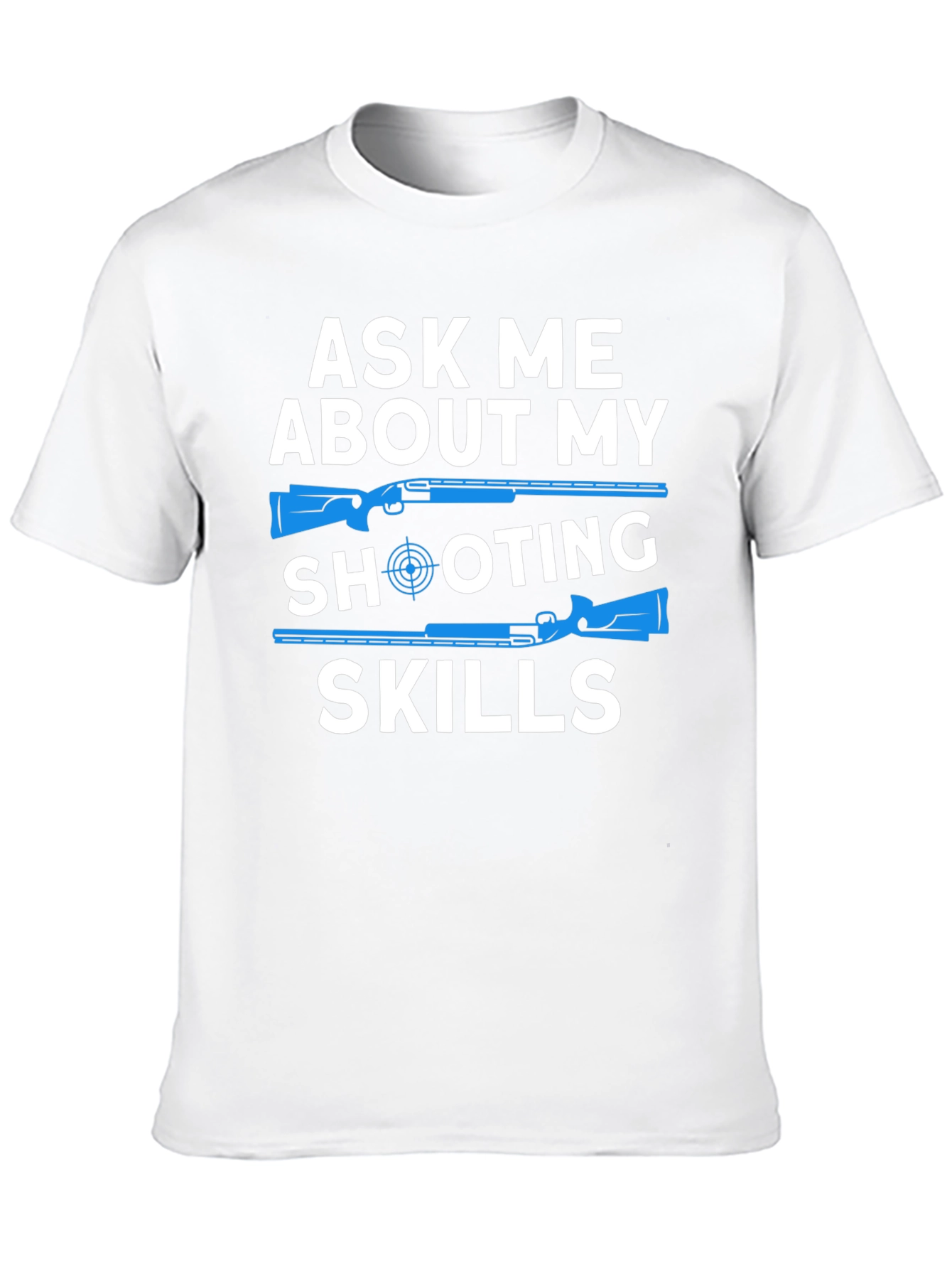 Ask Me About My Shooting Skills T-Shirt