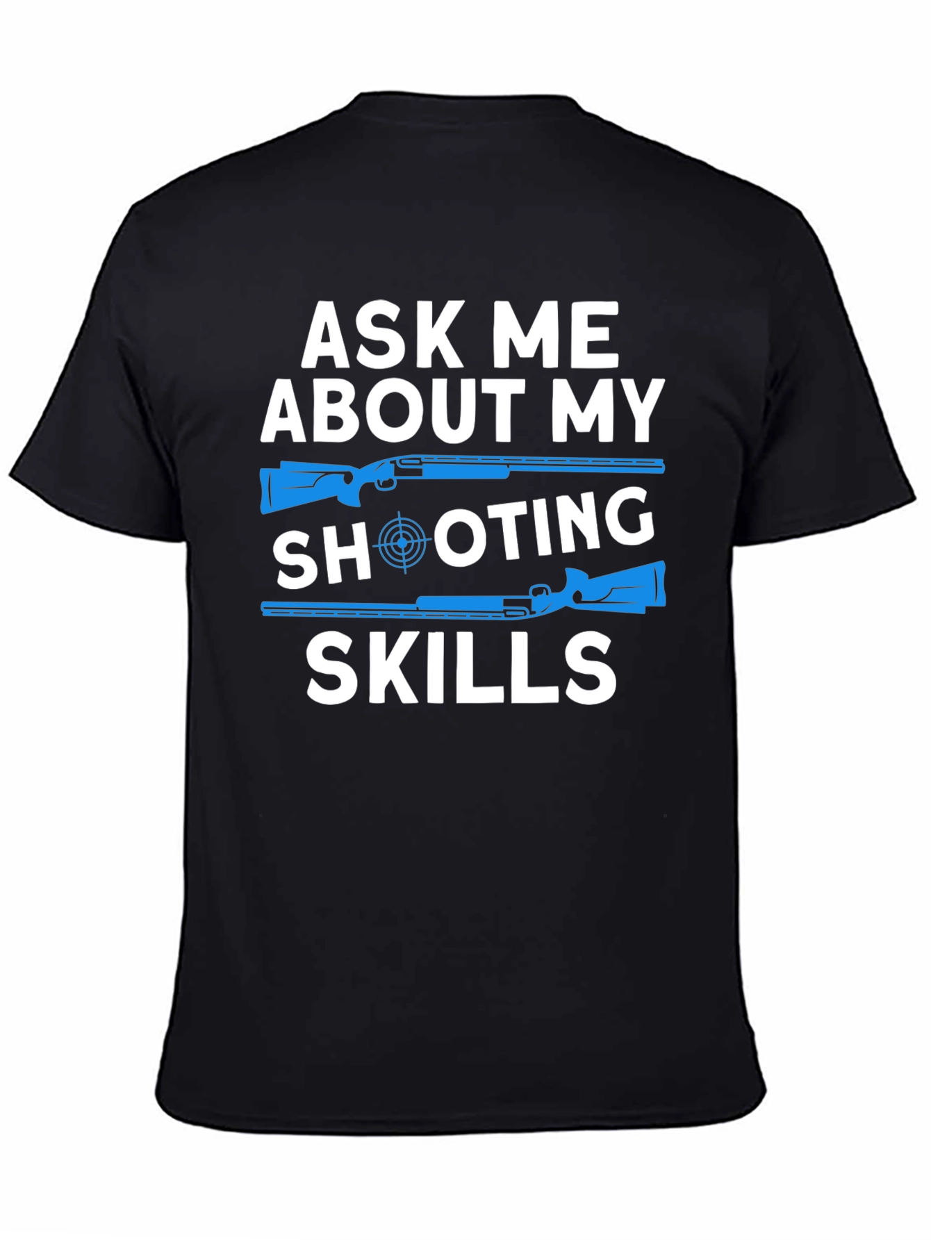 Ask Me About My Shooting Skills T-Shirt