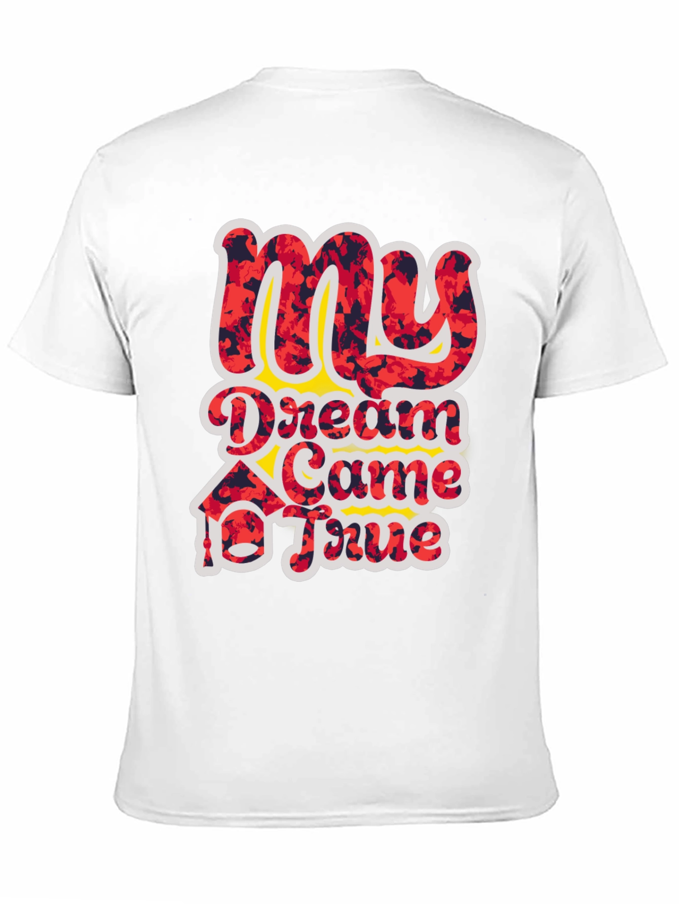 My Dream Came True Graphic T-Shirt