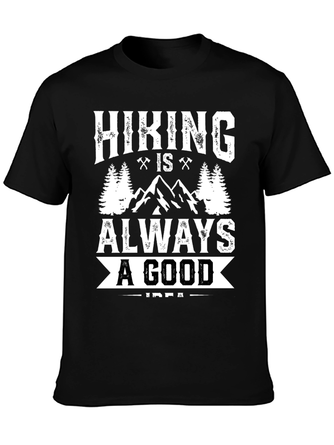 Hiking Is Always A Good Idea T-Shirt