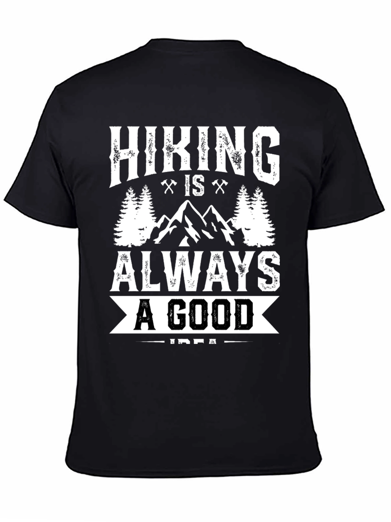Hiking Is Always A Good Idea T-Shirt