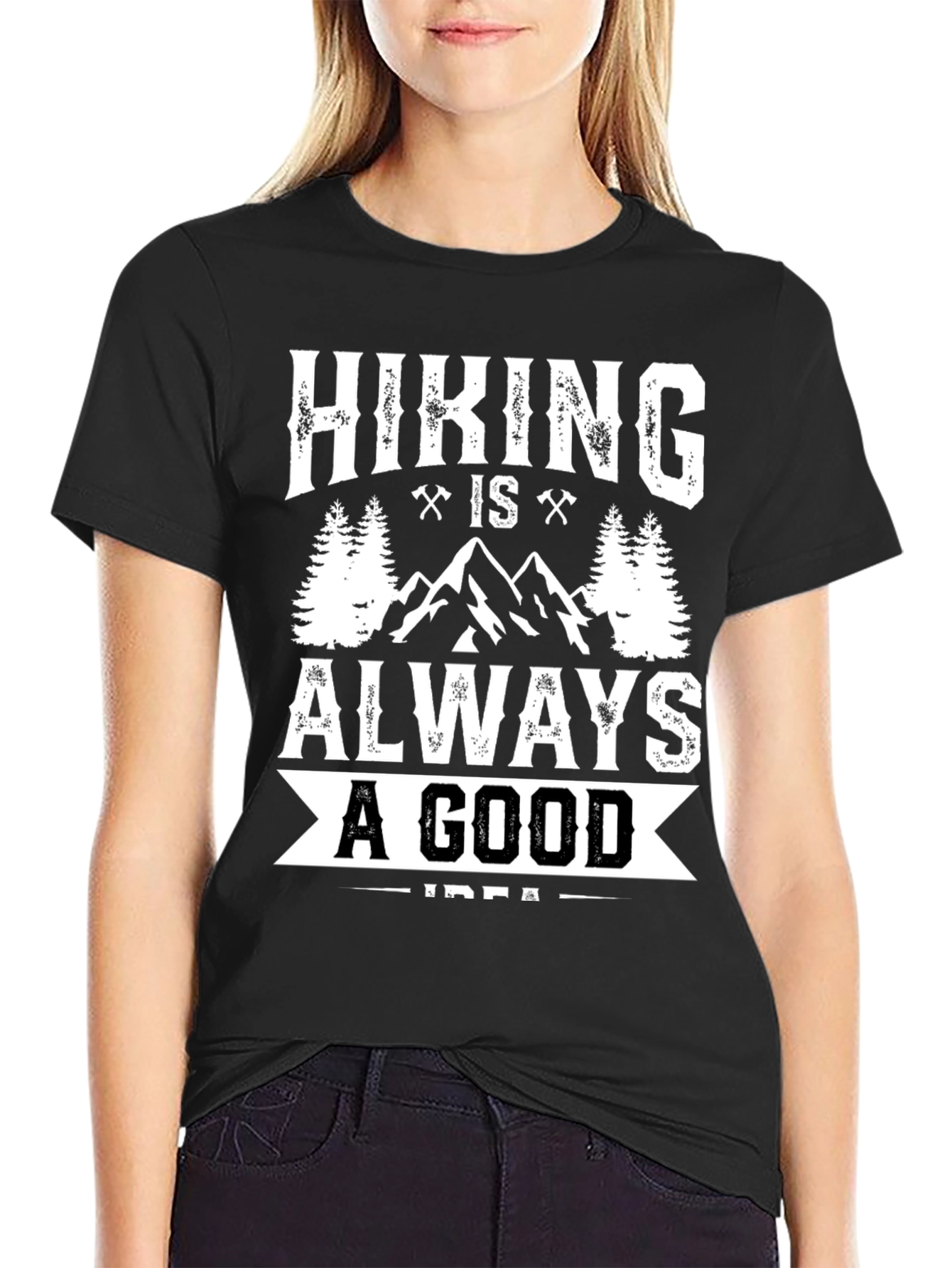 Hiking Is Always A Good Idea T-Shirt