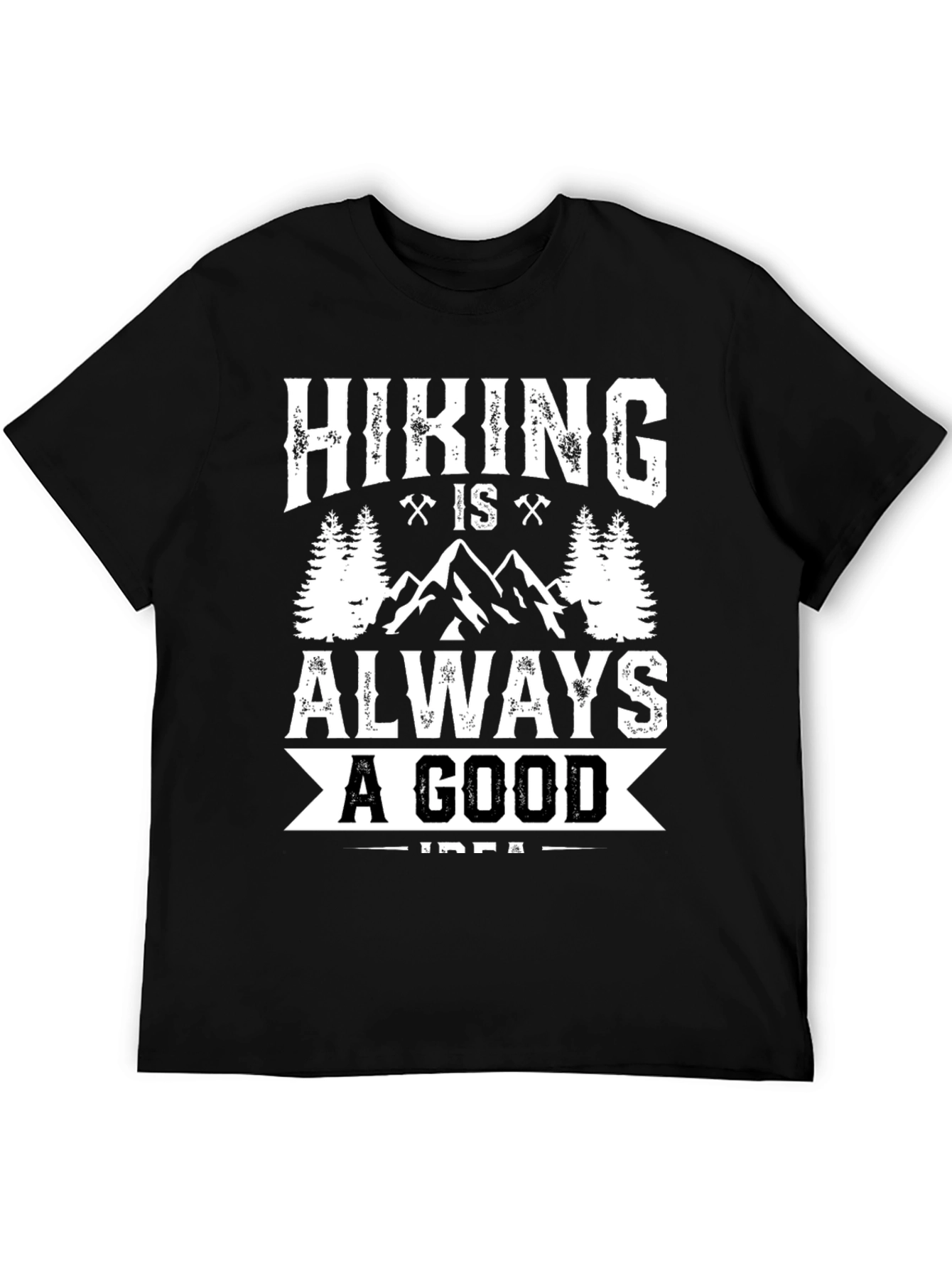 Hiking Is Always A Good Idea T-Shirt